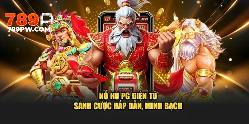 Tổng quan thông tin về nổ hũ PG